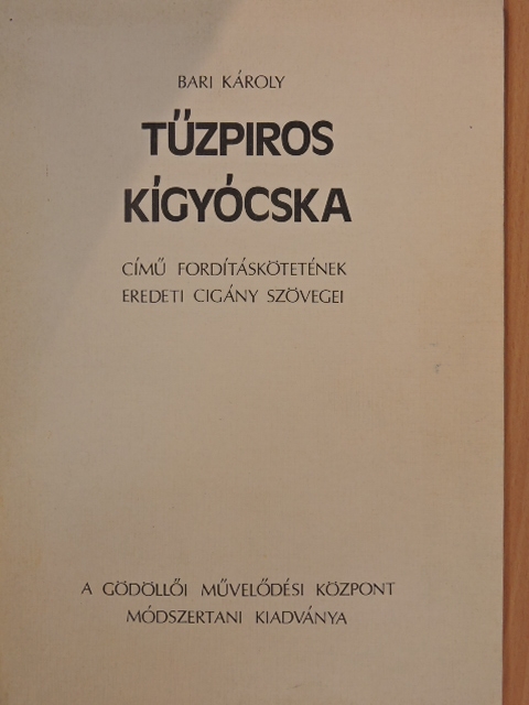Bari Károly Tűzpiros kígyócska című fordításkötetének eredeti cigány szövegei [antikvár]