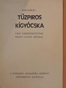 Bari Károly Tűzpiros kígyócska című fordításkötetének eredeti cigány szövegei [antikvár]