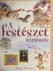 Abigail Wheatley - A festészet története [antikvár]