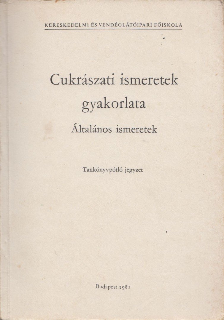 Balogh Gábor - Cukrászati ismeretek gyakorlata [antikvár]