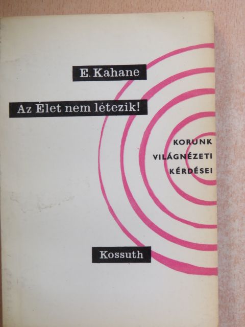 E. Kahane - Az élet nem létezik! [antikvár]