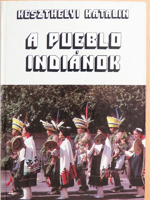 Keszthelyi Katalin - A pueblo indiánok [antikvár]