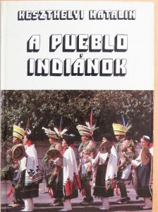 Keszthelyi Katalin - A pueblo indiánok [antikvár]
