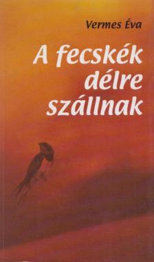 Vermes Éva - A fecskék délre szállnak (dedikált) [antikvár]