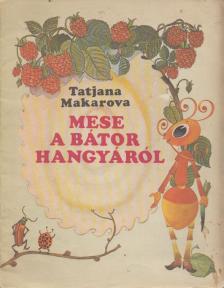 Tatjana Makarova - Mese a bátor hangyáról [antikvár]