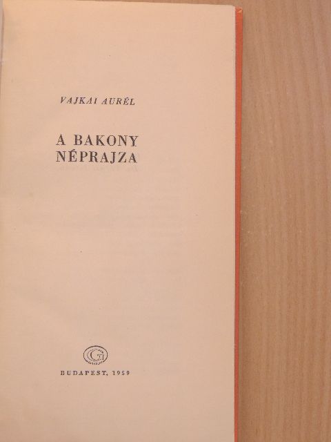 Vajkai Aurél - A Bakony néprajza [antikvár]