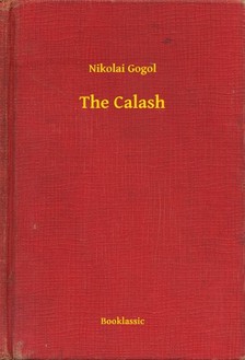 Gogol, Nikolai - The Calash [eKönyv: epub, mobi]