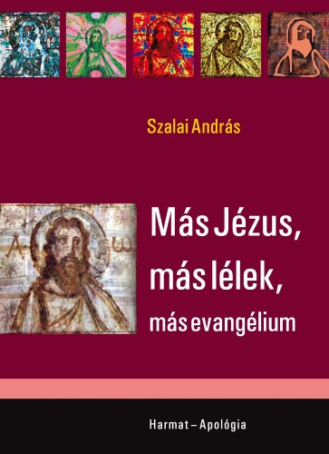 Szalai András - Más Jézus, más lélek, más evangélium [eKönyv: epub, mobi]