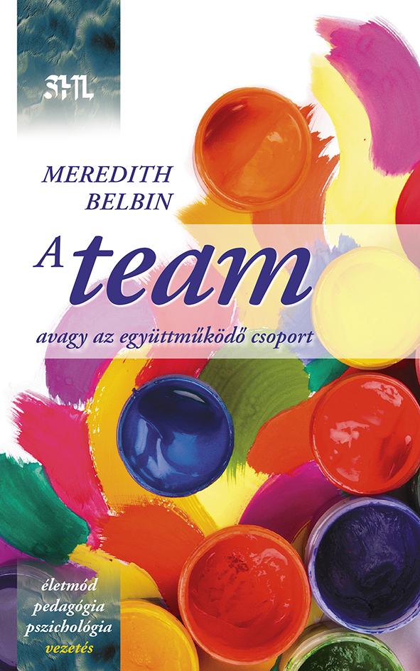 Meredith Belbin - A team - avagy az együttműködő csoport