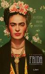 F. G. Haghenbeck - Frida füveskönyve - Rejtélyek, vágyak, receptek