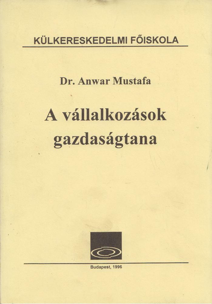 Anwar, Mustafa Dr. - A vállalkozások gazdaságtana [antikvár]