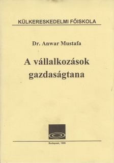 Anwar, Mustafa Dr. - A vállalkozások gazdaságtana [antikvár]