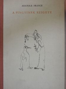 Anatole France - A pingvinek szigete [antikvár]