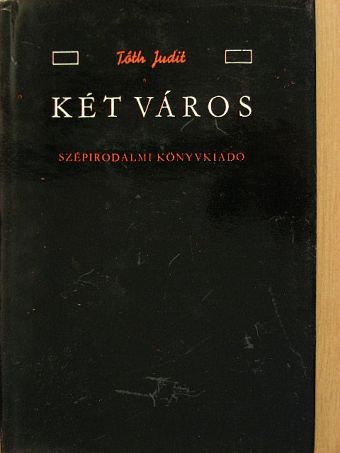 Tóth Judit - Két város [antikvár]