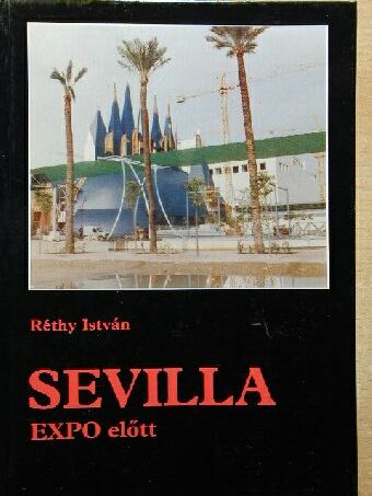 Réthy István - Sevilla EXPO előtt [antikvár]