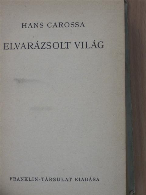 Hans Carossa - Elvarázsolt világ [antikvár]