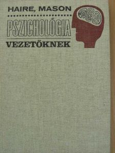 Mason Haire - Pszichológia vezetőknek [antikvár]