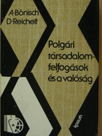 A. Bönisch - Polgári társadalomfelfogások és a valóság [antikvár]