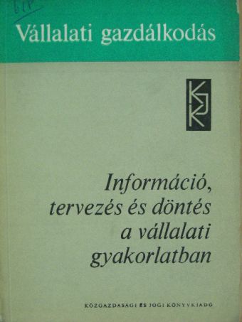 Dr. Dunajszki András - Információ, tervezés és döntés a vállalati gyakorlatban [antikvár]