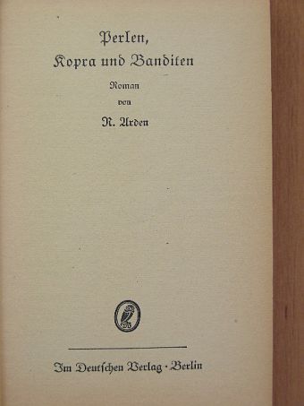 R. Arden - Perlen, Kopra und Banditen (gótbetűs) [antikvár]