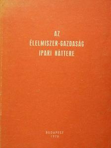 Az élelmiszer-gazdaság ipari háttere [antikvár]
