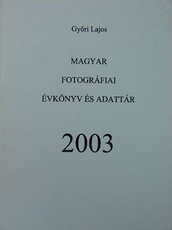 Győri Lajos - Magyar fotográfiai évkönyv és adattár 2003 [antikvár]