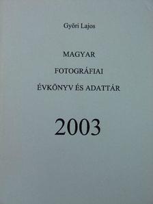 Győri Lajos - Magyar fotográfiai évkönyv és adattár 2003 [antikvár]