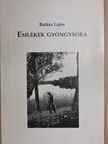 Balázs Lajos - Emlékek gyöngysora [antikvár]