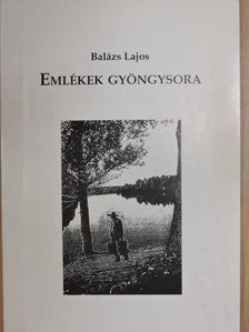 Balázs Lajos - Emlékek gyöngysora [antikvár]