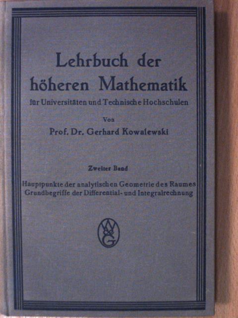 Dr. Gerhard Kowalewski - Lehrbuch der höheren Mathematik für Universitäten und Technische Hochschulen II. [antikvár]