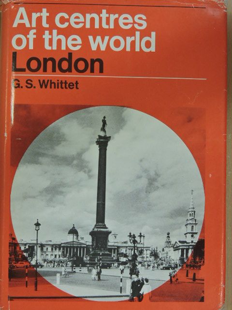 G. S. Whittet - Art centres of the World - London [antikvár]