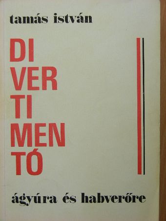 Tamás István - Divertimentó ágyúra és habverőre [antikvár]