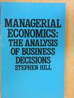 Stephen Hill - Managerial Economics [antikvár]