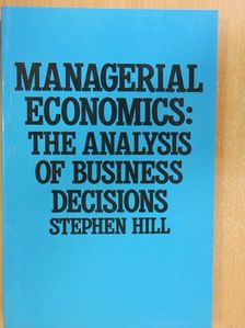 Stephen Hill - Managerial Economics [antikvár]