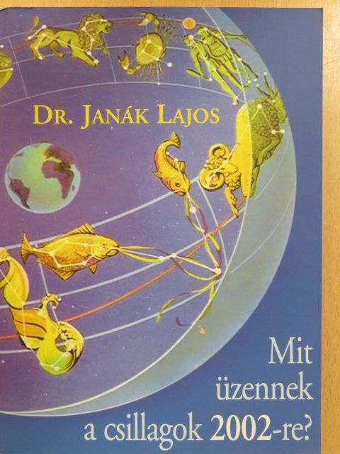 Dr. Janák Lajos - Mit üzennek a csillagok 2002-re? (dedikált példány) [antikvár]