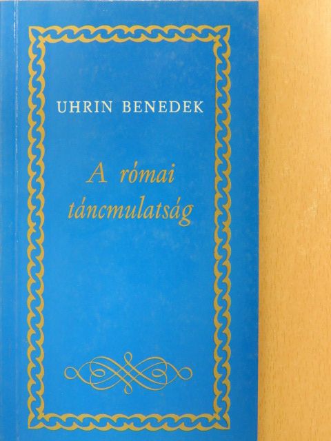 Uhrin Benedek - A római táncmulatság (dedikált példány) [antikvár]