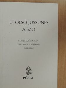 Ifj. Hegedűs Loránt - Utolsó jussunk: a szó [antikvár]