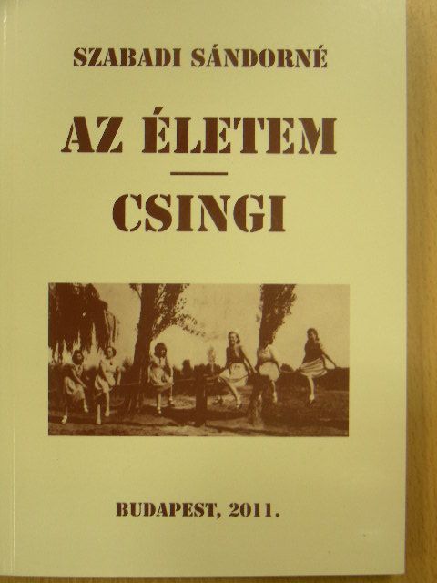 Szabadi Sándorné - Az életem - Csingi [antikvár]