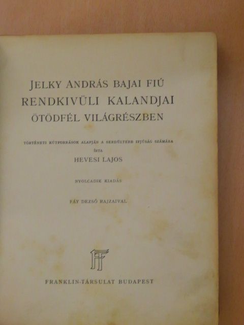 Hevesi Lajos - Jelky András bajai fiú rendkivüli kalandjai ötödfél világrészben [antikvár]