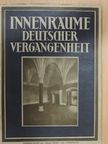 Wilhelm Pinder - Innenräume Deutscher Vergangenheit aus Schlössern und Burgen Klöstern/Bürgerbauten und Bauernhäusern (gótbetűs) [antikvár]