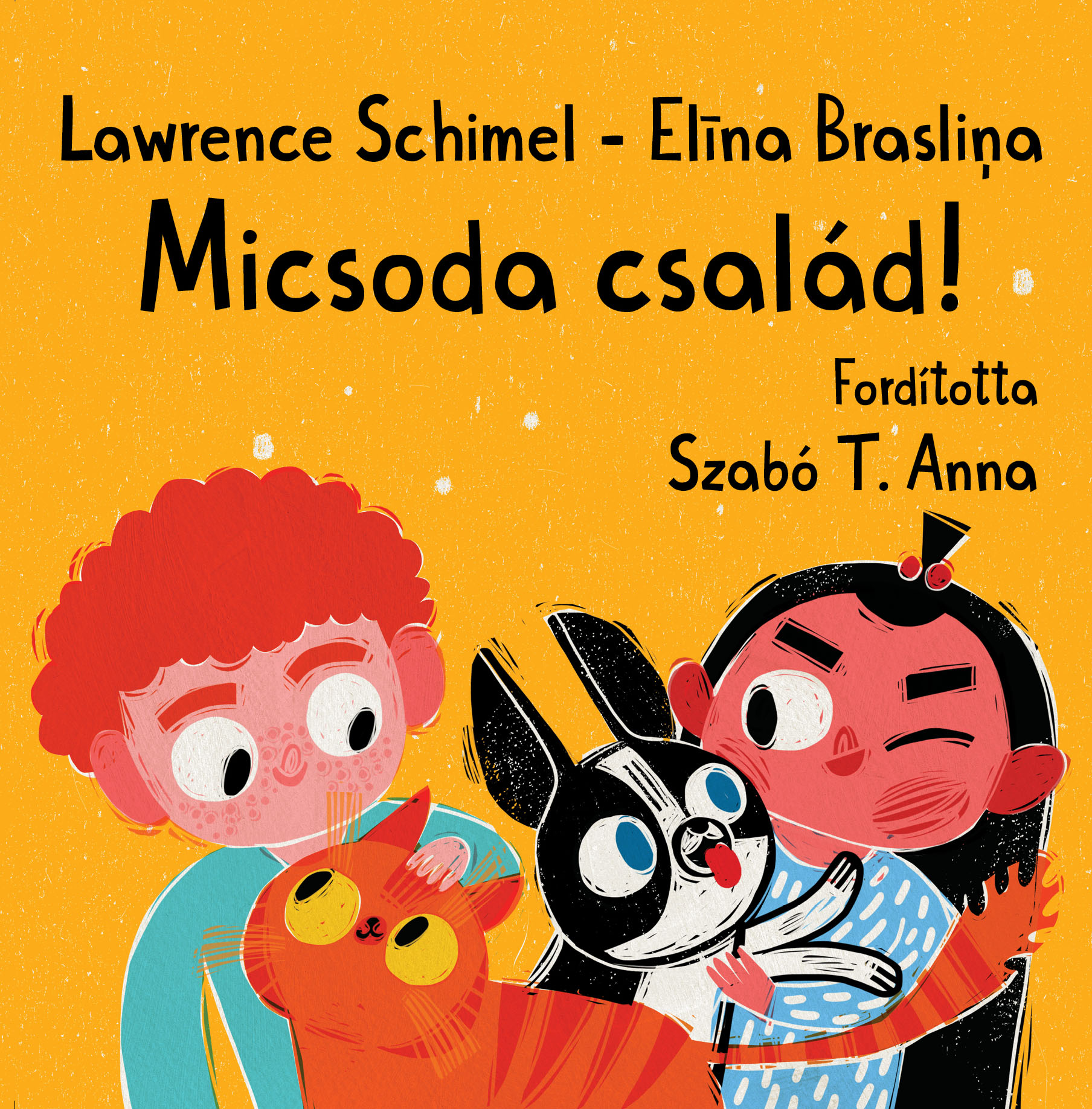 Lawrence Schimel - Elina Braslina - Micsoda Család!