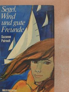 Suzanne Pairault - Segel, Wind und gute Freunde [antikvár]