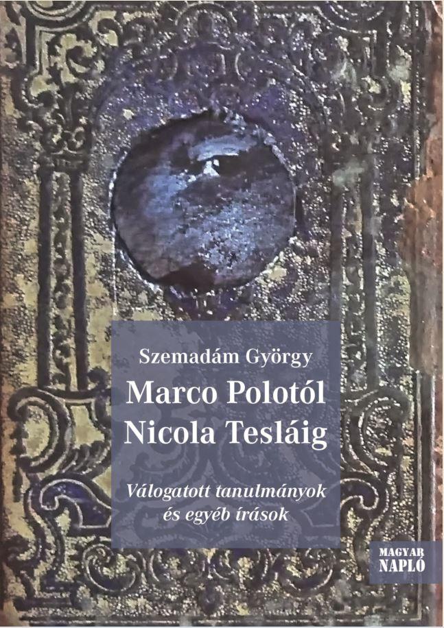 Szemadám György - Marco Polotól Nicola Tesláig