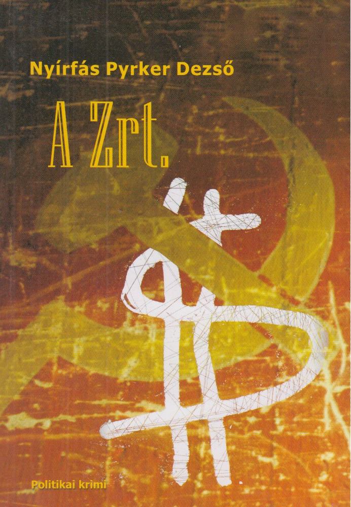 Nyírfás Pyrker Dezső - A Zrt. [antikvár]