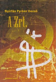 Nyírfás Pyrker Dezső - A Zrt. [antikvár]