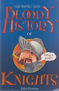 John Farman - The Short and Bloody History of Knights [antikvár]