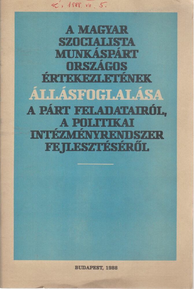 A Magyar Szocialista Munkáspárt országos értekezletének állásfoglalása a párt feladatairól, a politikai intézményrendszer fejlesztéséről [antikvár]