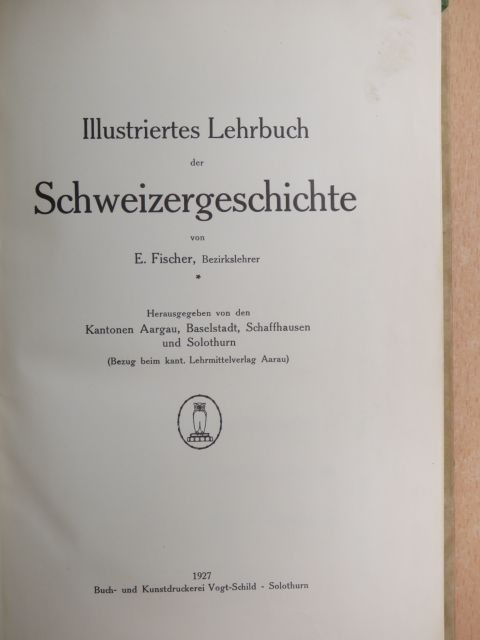 E. Fischer - Illustriertes Lehrbuch der Schweizergeschichte [antikvár]