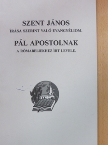 Pál Apostol - Szent János írása szerint való evangyéliom/Pál apostolnak a rómabeliekhez írt levele [antikvár]