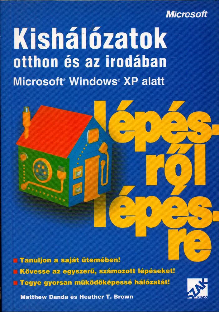 Matthew Danda, Heather T. Brown - Kishálózatok otthon és az irodában Microsoft Windows XP alatt [antikvár]
